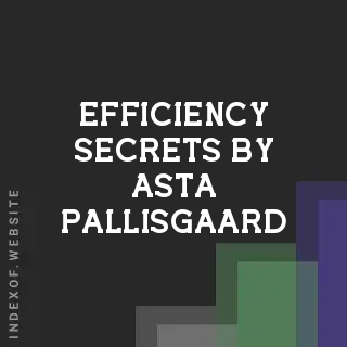 Efficiency Secrets by Asta Pallisgaard | Indexof