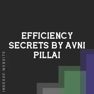 Efficiency Secrets by Avni Pillai | Indexof