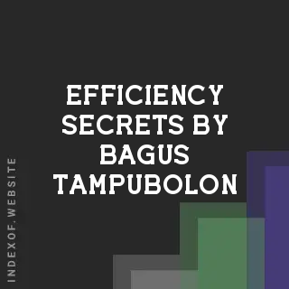 Efficiency Secrets by Bagus Tampubolon | Indexof