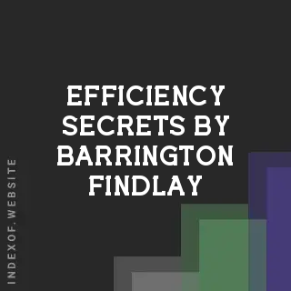 Efficiency Secrets by Barrington Findlay | Indexof