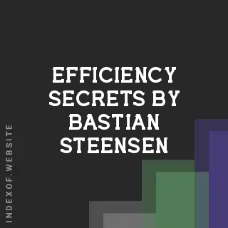Efficiency Secrets by Bastian Steensen | Indexof