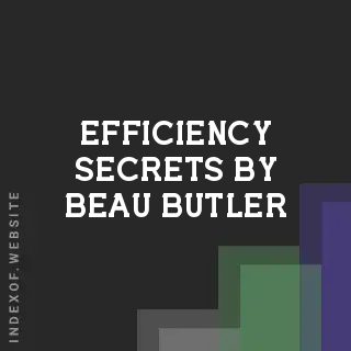 Efficiency Secrets by Beau Butler | Indexof