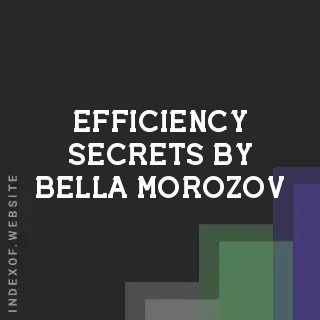 Efficiency Secrets by Bella Morozov | Indexof