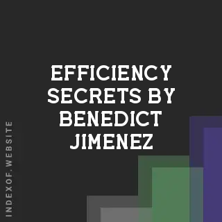 Efficiency Secrets by Benedict Jimenez | Indexof