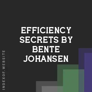 Efficiency Secrets by Bente Johansen | Indexof