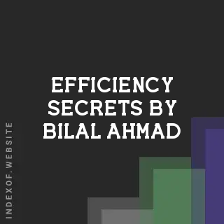 Efficiency Secrets by Bilal Ahmad | Indexof