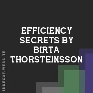 Efficiency Secrets by Birta Thorsteinsson | Indexof