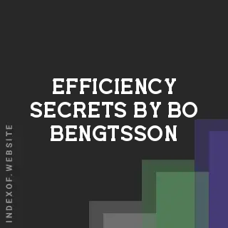 Efficiency Secrets by Bo Bengtsson | Indexof