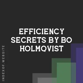 Efficiency Secrets by Bo Holmqvist | Indexof