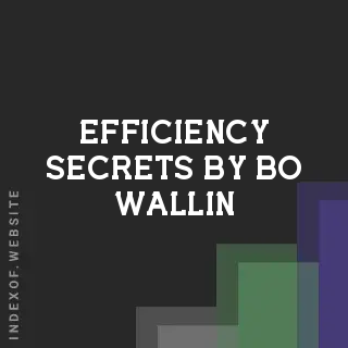 Efficiency Secrets by Bo Wallin | Indexof