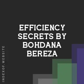 Efficiency Secrets by Bohdana Bereza | Indexof