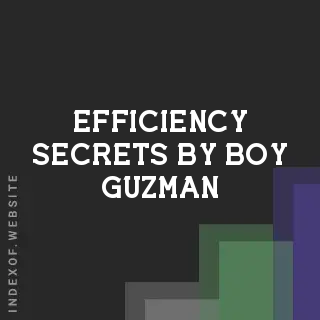 Efficiency Secrets by Boy Guzman | Indexof