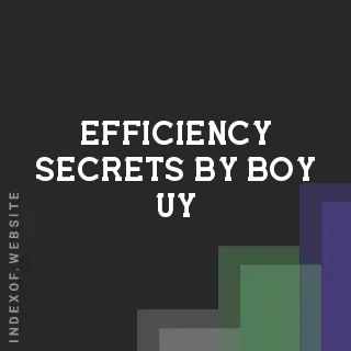 Efficiency Secrets by Boy Uy | Indexof