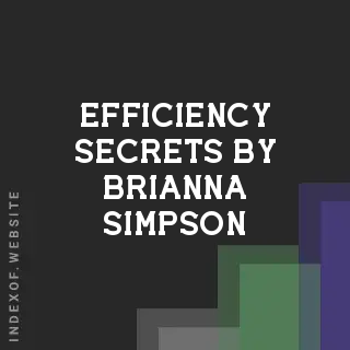 Efficiency Secrets by Brianna Simpson | Indexof