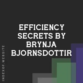 Efficiency Secrets by Brynja Bjornsdottir | Indexof