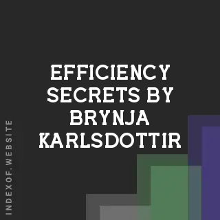 Efficiency Secrets by Brynja Karlsdottir | Indexof
