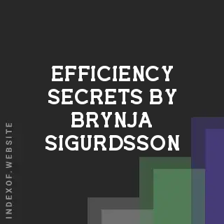 Efficiency Secrets by Brynja Sigurdsson | Indexof