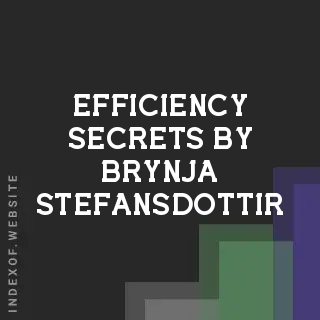 Efficiency Secrets by Brynja Stefansdottir | Indexof