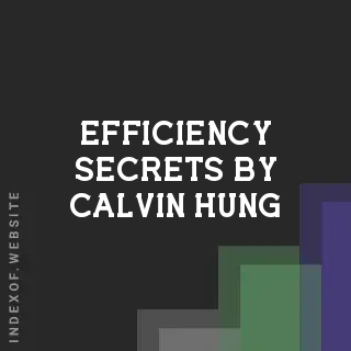Efficiency Secrets by Calvin Hung | Indexof