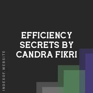 Efficiency Secrets by Candra Fikri | Indexof