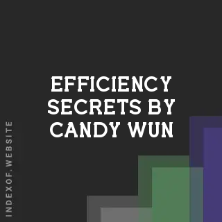 Efficiency Secrets by Candy Wun | Indexof