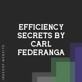 Efficiency Secrets by Carl Federanga | Indexof