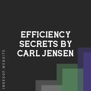 Efficiency Secrets by Carl Jensen | Indexof