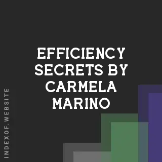 Efficiency Secrets by Carmela Marino | Indexof