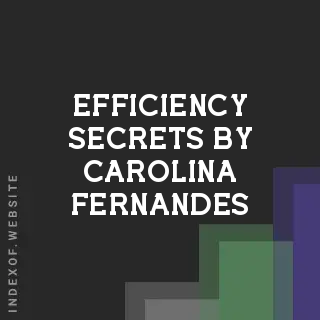 Efficiency Secrets by Carolina Fernandes | Indexof