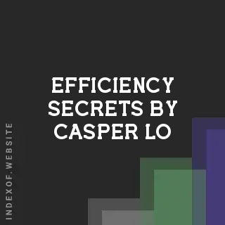 Efficiency Secrets by Casper Lo | Indexof