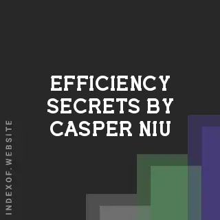 Efficiency Secrets by Casper Niu | Indexof