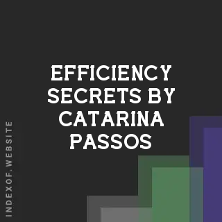 Efficiency Secrets by Catarina Passos | Indexof