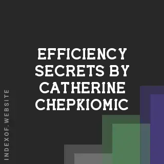 Efficiency Secrets by Catherine Chepkiomic | Indexof
