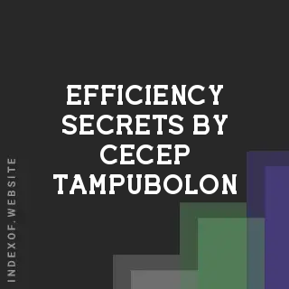Efficiency Secrets by Cecep Tampubolon | Indexof