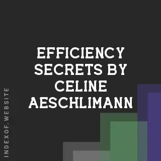 Efficiency Secrets by Celine Aeschlimann | Indexof
