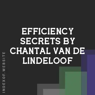 Efficiency Secrets by Chantal van de Lindeloof | Indexof