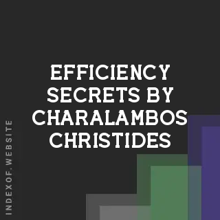 Efficiency Secrets by Charalambos Christides | Indexof