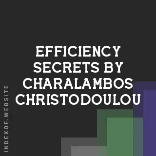 Efficiency Secrets by Charalambos Christodoulou | Indexof