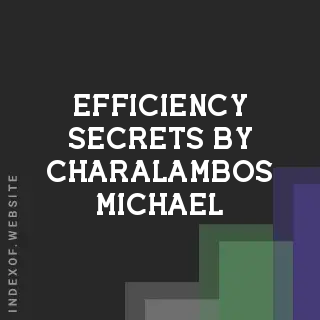Efficiency Secrets by Charalambos Michael | Indexof
