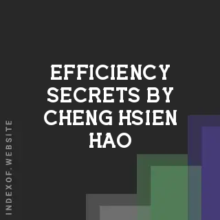 Efficiency Secrets by Cheng-hsien Hao | Indexof