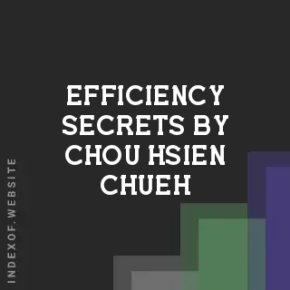 Efficiency Secrets by Chou-hsien Chueh | Indexof