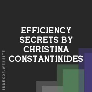 Efficiency Secrets by Christina Constantinides | Indexof