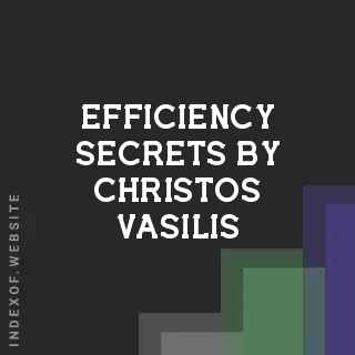 Efficiency Secrets by Christos Vasilis | Indexof
