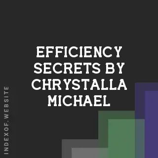 Efficiency Secrets by Chrystalla Michael | Indexof