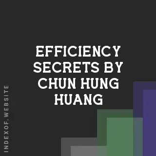 Efficiency Secrets by Chun-hung Huang | Indexof