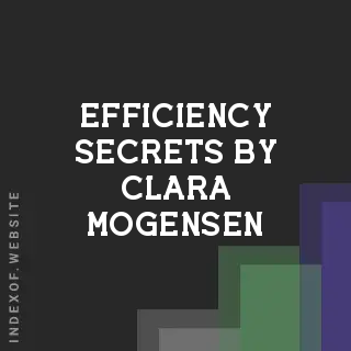 Efficiency Secrets by Clara Mogensen | Indexof