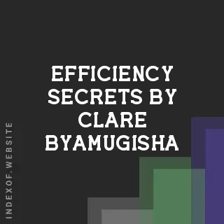Efficiency Secrets by Clare Byamugisha | Indexof