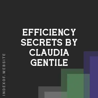 Efficiency Secrets by Claudia Gentile | Indexof