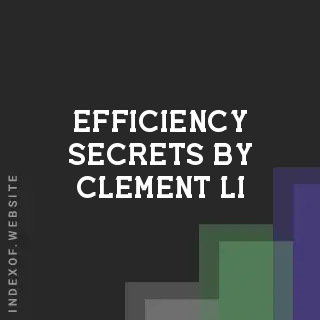 Efficiency Secrets by Clement Li | Indexof