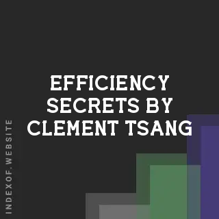 Efficiency Secrets by Clement Tsang | Indexof